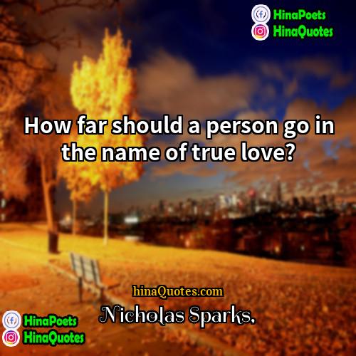 Nicholas Sparks Quotes | How far should a person go in